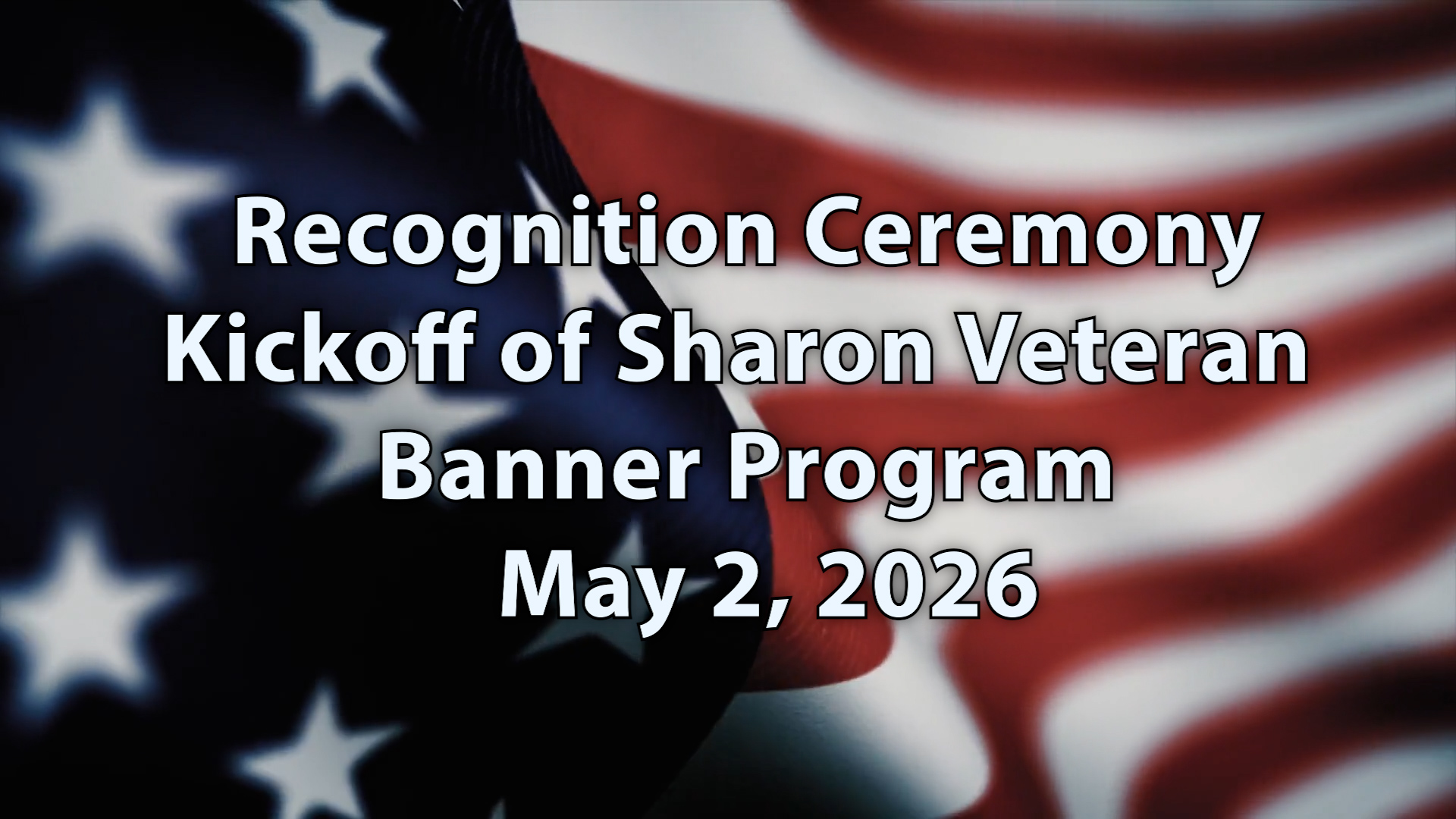 Recognition Ceremony Kickoff of Sharon Veteran  Banner Program, 5/2/26